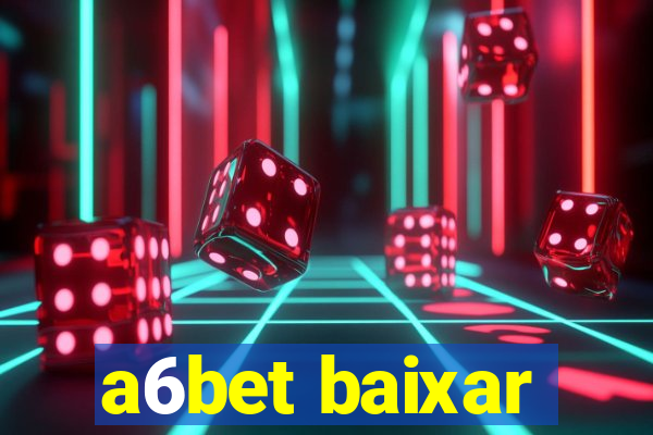 a6bet baixar